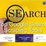 Google Search Scraping Tools