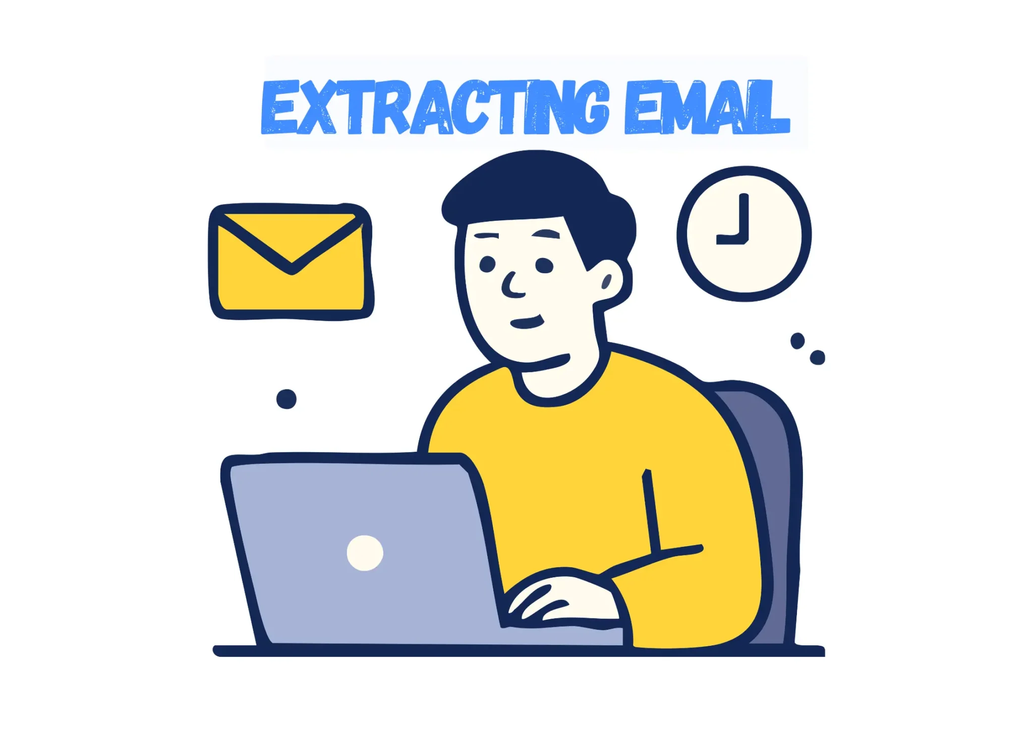 Cartoon of a person at a laptop with the words EXTRACTING EMAIL above, plus an envelope and clock icons suggesting email work.